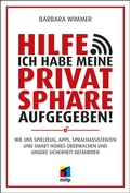 Cover: Hilfe, ich habe meine Privatsph&auml;re aufgegeben! - MITP