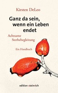Cover: Ganz da sein, wenn ein Leben endet - edition steinrich
