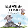 Cover: Elefanten-Fu&szlig;ball - Verlag Andrea Schr&ouml;der