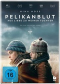 Cover: Pelikanblut - Aus Liebe zu meiner Tochter - DCM