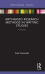 Cover: Arts-Based Research Methods in Writing Studies - Routledge