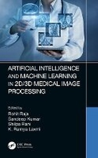 Enlarge image Cover: Artificial Intelligence and Machine Learning in 2d/3D Medical Image Processing - CRC Press