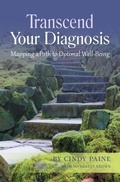 Cover: Transcend Your Diagnosis - Cynthia Paine & Associates