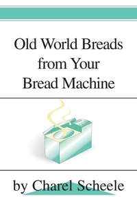 Abbildung von: Old World Breads from Your Bread Machine - iUniverse