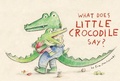 Cover: What Does Little Crocodile Say? - Tundra Books