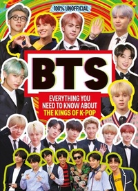 Abbildung von: BTS: 100% Unofficial - Everything You Need to Know About the Kings of K-pop - Dean