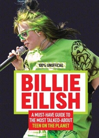 Abbildung von: Billie Eilish: 100% Unofficial - A Must-Have Guide to the Most Talked-About Teen on the Planet - Dean