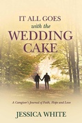 Cover: It All Goes with the Wedding Cake - BOOKBABY