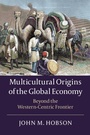 Cover: Multicultural Origins of the Global Economy - Cambridge University Press