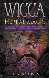 Abbildung von: Wicca Herbal Magic - Lauren Lauson