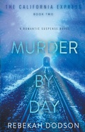 Cover: Murder By Day (California Express Book 2) - Rebekah Dodson