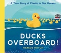 Cover: Ducks Overboard!: A True Story of Plastic in Our Oceans - Walker Books Ltd
