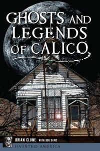 Enlarge image Cover: Ghosts and Legends of Calico - The History Press