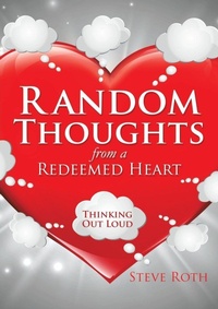 Enlarge image Cover: Random Thoughts from a Redeemed Heart - Xulon Press