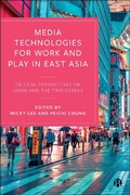 Cover: Media Technologies for Work and Play in East Asia - Bristol University Press