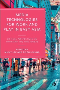 Abbildung von: Media Technologies for Work and Play in East Asia - Bristol University Press