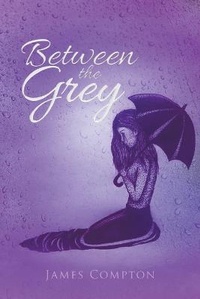 Enlarge image Cover: Between the Grey - Writers Republic LLC