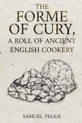 Cover: The Forme of Cury, A Roll of Ancient English Cookery - Barefoot Books, Incorporated