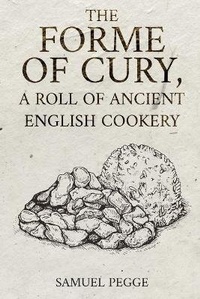 Enlarge image Cover: The Forme of Cury, A Roll of Ancient English Cookery - Barefoot Books, Incorporated