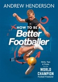Cover: How to Be a Better Footballer - Michael O'Mara Books Ltd