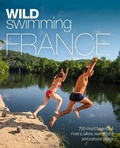 Cover: Wild Swimming France - Wild Things Publishing Ltd