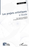 Cover: Les projets artistiques &agrave; l'&eacute;cole - Enfance &eacute;ducation et soci&eacute;t&eacute;