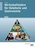 Cover: Wirtschaftslehre f&uuml;r Hotellerie und Gastronomie - Verlag Handwerk und Technik