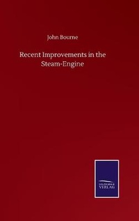 Enlarge image Cover: Recent Improvements in the Steam-Engine - Salzwasser-Verlag GmbH