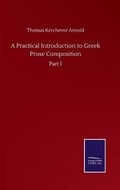 Cover: A Practical Introduction to Greek Prose Composition - Salzwasser-Verlag GmbH