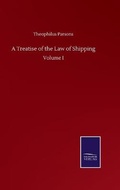 Cover: A Treatise of the Law of Shipping - Salzwasser-Verlag GmbH