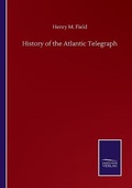Cover: History of the Atlantic Telegraph - Salzwasser-Verlag GmbH