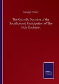Cover: The Catholic Doctrine of the Sacrifice and Participation of The Holy Eucharist - Salzwasser-Verlag GmbH