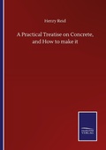 Cover: A Practical Treatise on Concrete, and How to make it - Outlook