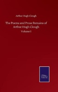 Cover: The Poems and Prose Remains of Arthur Hugh Clough - Salzwasser-Verlag GmbH