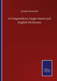 Enlarge image Cover: A Compendious Anglo-Saxon and English Dictionary - Outlook