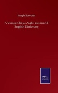 Cover: A Compendious Anglo-Saxon and English Dictionary - Salzwasser-Verlag GmbH