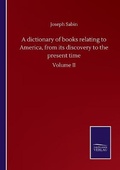 Cover: A dictionary of books relating to America, from its discovery to the present time - Salzwasser-Verlag GmbH