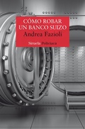 Cover: C&oacute;mo robar un banco suizo - Siruela