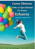 Cover: Como obtener todo lo que deseas sin ningun esfuerzo - Babelcube Inc.