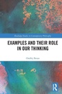 Cover: Examples and Their Role in Our Thinking - Routledge