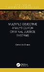 Cover: Multiple Objective Analytics for Criminal Justice Systems - CRC Press