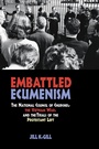 Cover: Embattled Ecumenism - Northern Illinois University Press