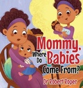 Cover: Mommy, Where Do Babies Come From? - Yorkshire Publishing