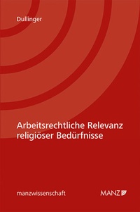 Abbildung von: Arbeitsrechtliche Relevanz religiöser Bedürfnisse - Manz