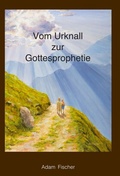 Cover: Vom Urknall zur Gottesprophetie - tredition