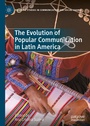 Cover: The Evolution of Popular Communication in Latin America - Palgrave Macmillan