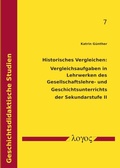 Cover: Historisches Vergleichen: Vergleichsaufgaben in Lehrwerken des Gesellschaftslehre- und Geschichtsunterrichts der Sekundarstufe II - Logos Berlin