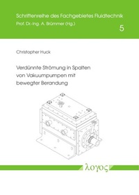 Abbildung von: Verdünnte Strömung in Spalten von Vakuumpumpen mit bewegter Berandung - Logos Berlin