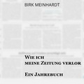 Cover: Wie ich meine Zeitung verlor - Hierax Medien