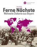 Cover: Ferne N&auml;chste - Weltweite Diakonie aus Bayern - Fink, Josef